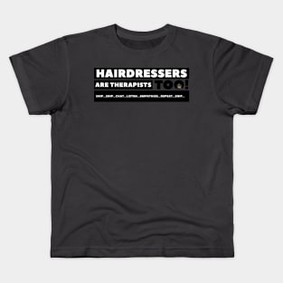 Hairdressers are Therapists too! Snip…Chat…Listen…Care…Repeat…Snip. Kids T-Shirt